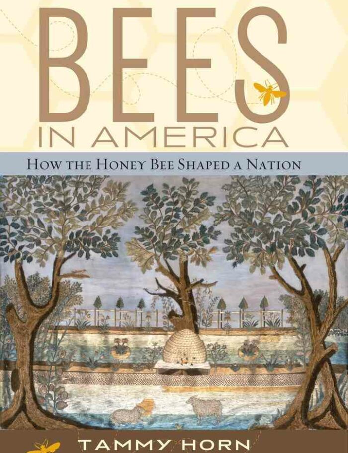 Bees in America: How the Honey Bee Shaped a Nation