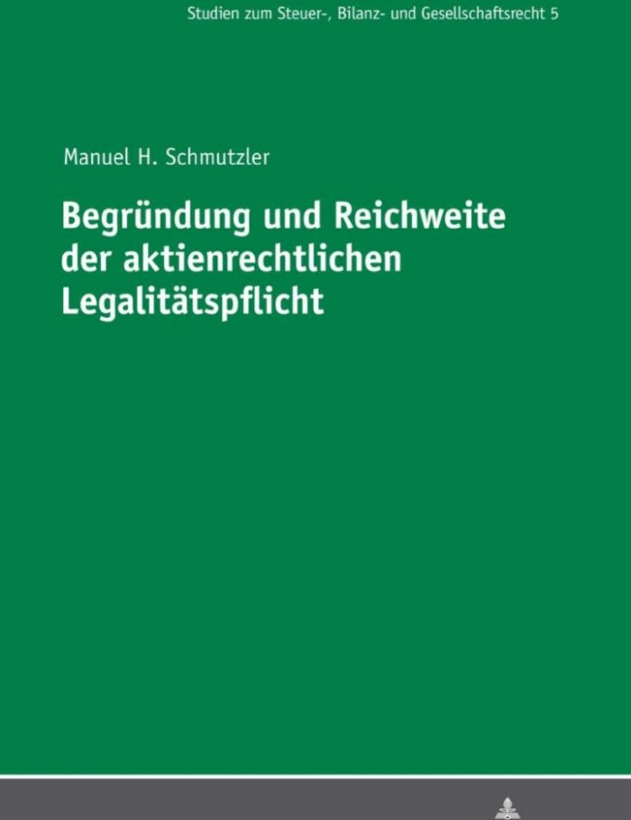 Begruendung und Reichweite der aktienrechtlichen Legalitaetspflicht