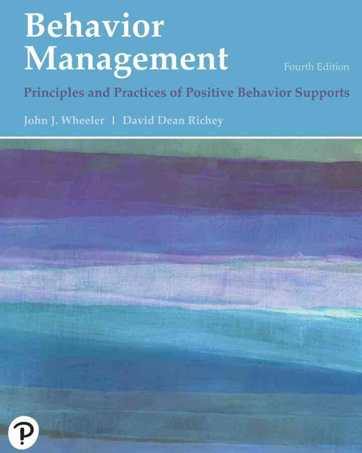 Behavior Management: Principles and Practices of Positive Behavior Supports, 4th Edition