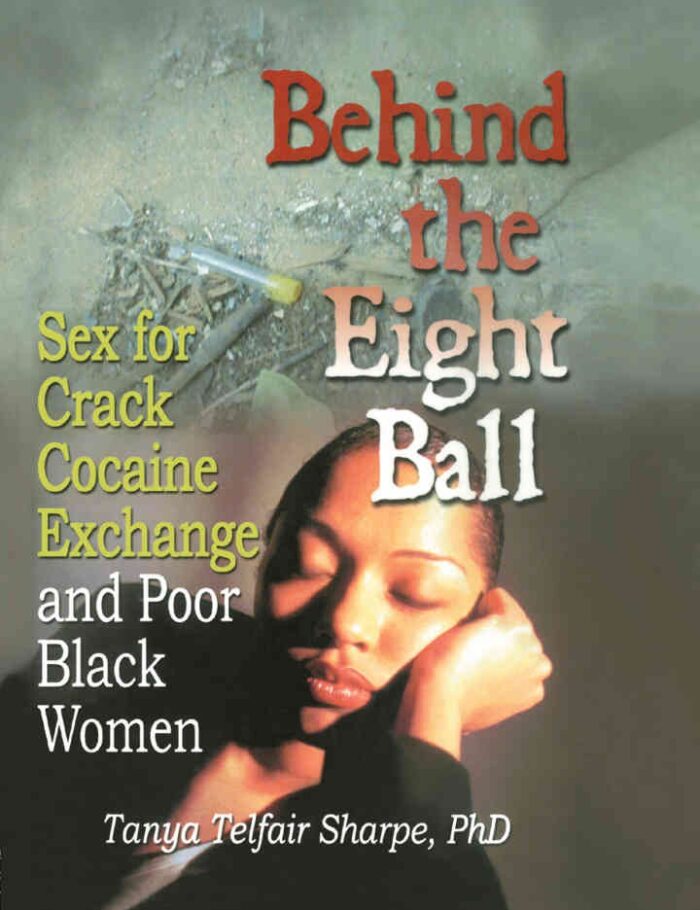 Behind the Eight Ball: Sex for Crack Cocaine Exchange and Poor Black Women, 1st Edition