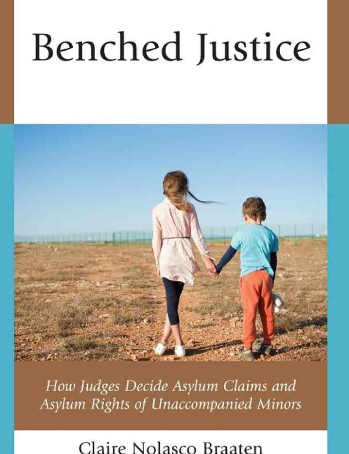 Benched Justice: How Judges Decide Asylum Claims and Asylum Rights of Unaccompanied Minors