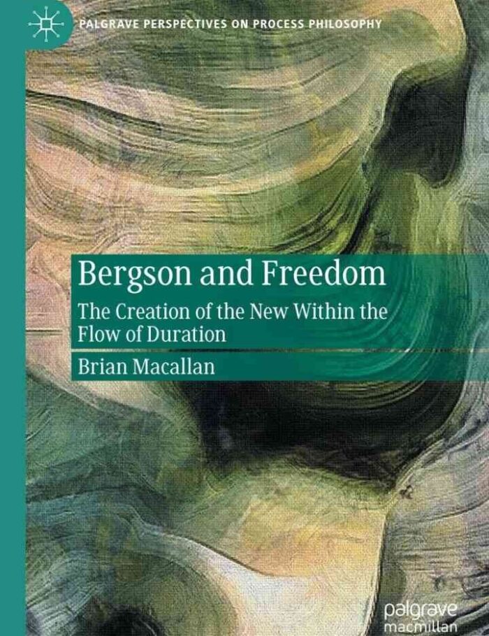 Bergson and Freedom: The Creation of the New Within the Flow of Duration