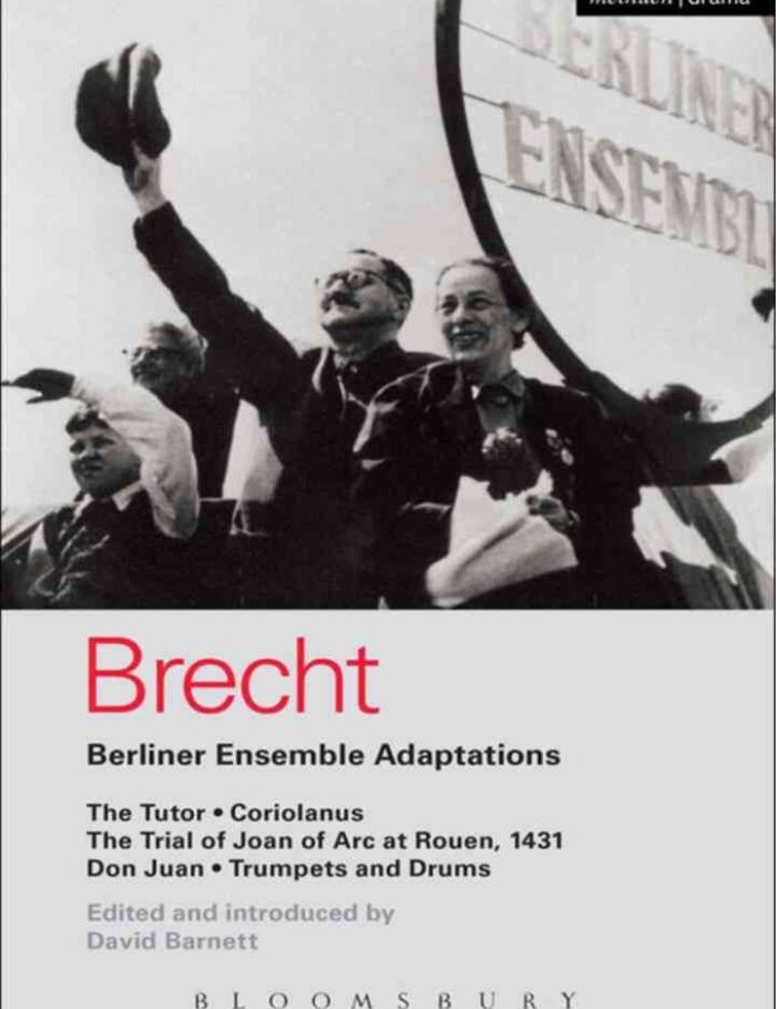 Berliner Ensemble Adaptations: The Tutor; Coriolanus; The Trial of Joan of Arc at Rouen, 1431; Don Juan; Trumpets and Drums, 1st Edition