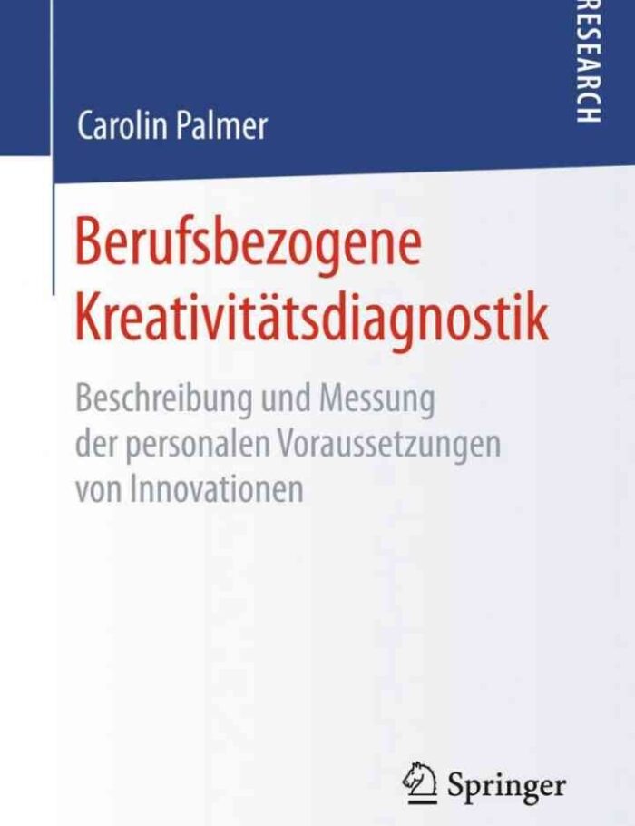 Berufsbezogene KreativitÃ¤tsdiagnostik: Beschreibung und Messung der personalen Voraussetzungen von Innovationen