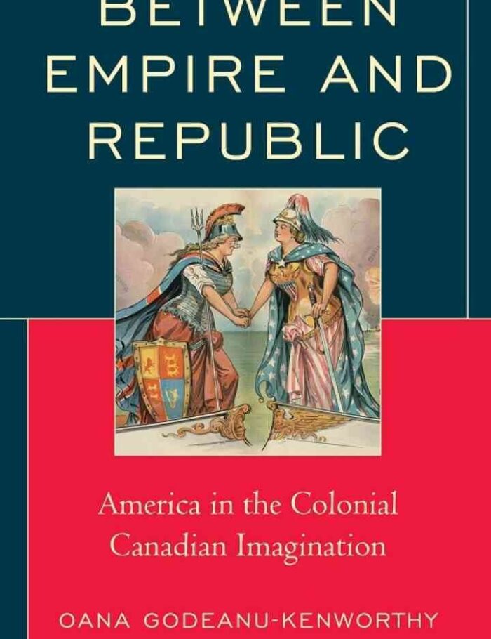 Between Empire and Republic: America in the Colonial Canadian Imagination