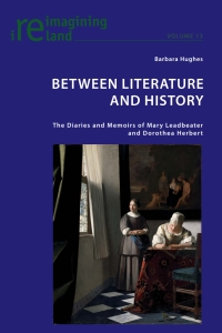 Between Literature and History: The Diaries and Memoirs of Mary Leadbeater and Dorothea Herbert