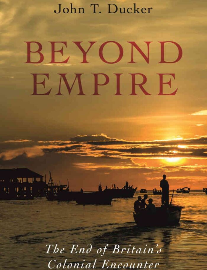 Beyond Empire: The End of Britain's Colonial Encounter, 1st Edition