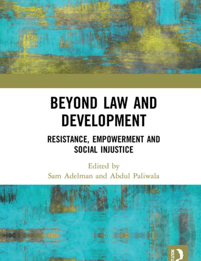 Beyond Law and Development: Resistance, Empowerment and Social Injustice, 1st Edition