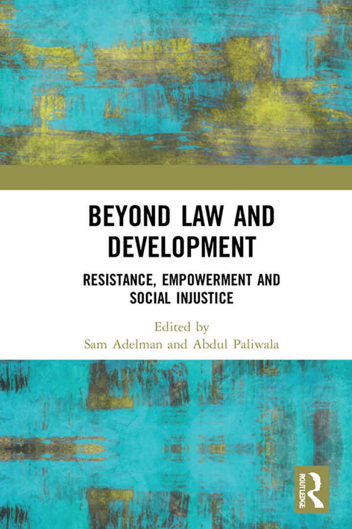 Beyond Law and Development: Resistance, Empowerment and Social Injustice, 1st Edition