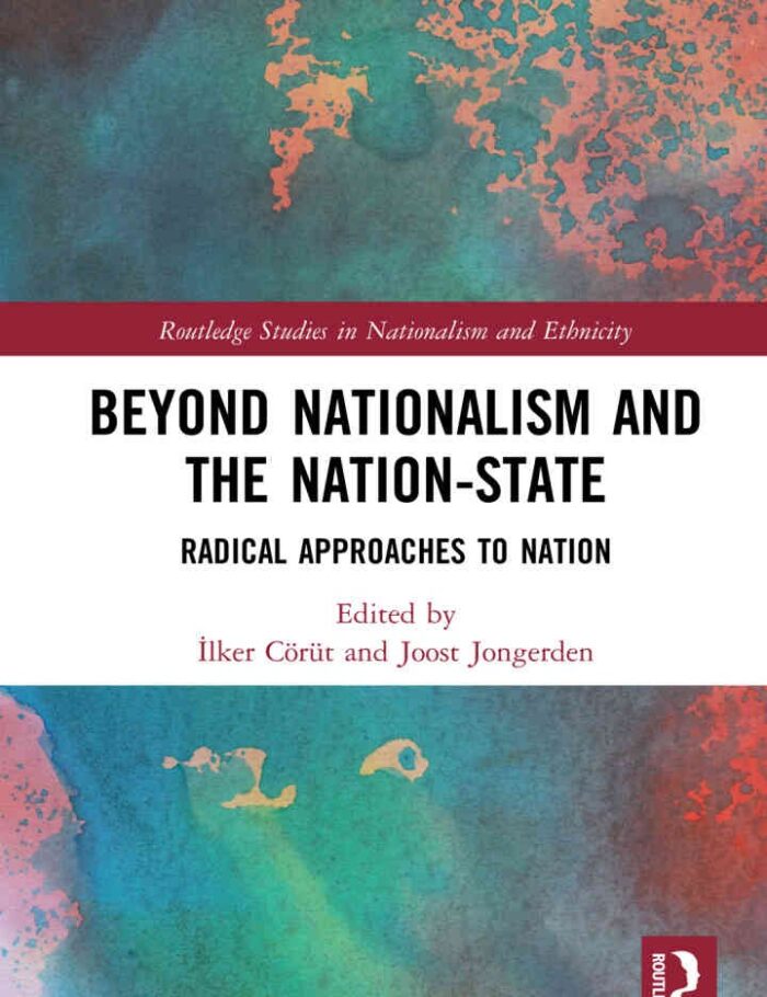 Beyond Nationalism and the Nation-State: Radical Approaches to Nation