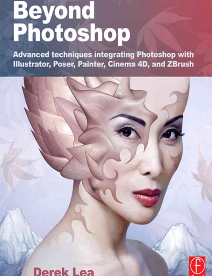Beyond Photoshop: Advanced techniques using Illustrator, Poser, Painter, and more