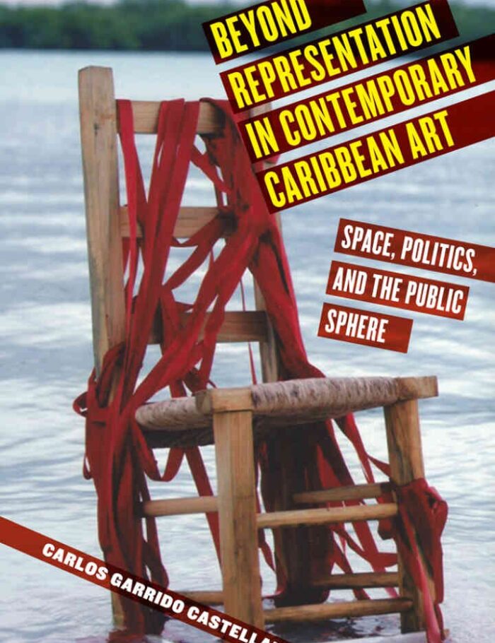 Beyond Representation in Contemporary Caribbean Art: Space, Politics, and the Public Sphere