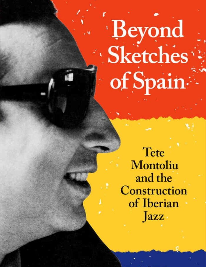 Beyond Sketches of Spain: Tete Montoliu and the Construction of Iberian Jazz