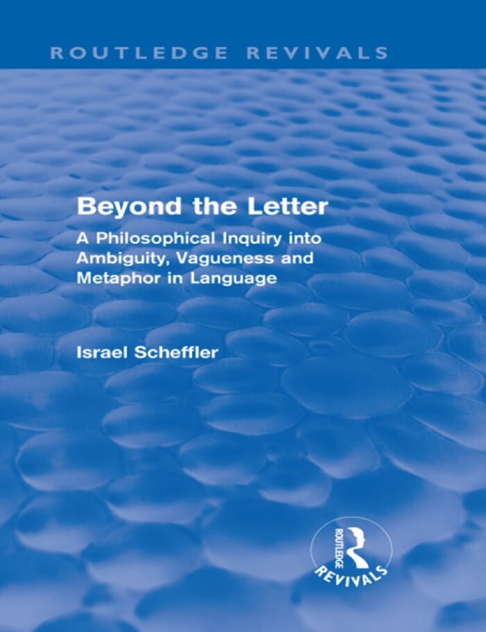 Beyond the Letter (Routledge Revivals): A Philosophical Inquiry into Ambiguity Vagueness and Methaphor in Language