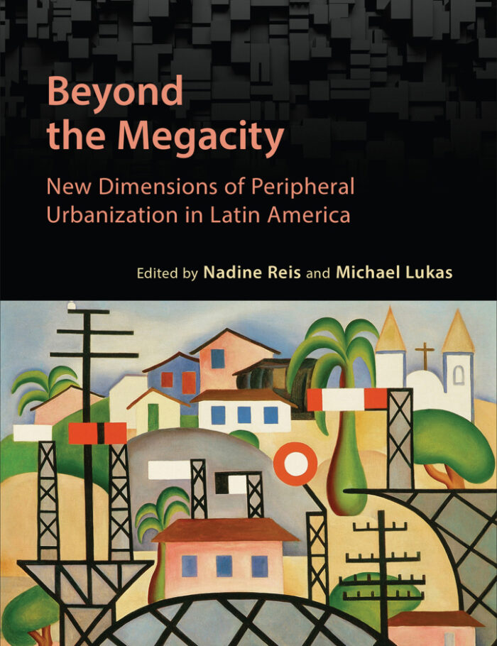 Beyond the Megacity: New Dimensions of Peripheral Urbanization in Latin America