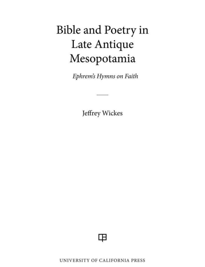 Bible and Poetry in Late Antique Mesopotamia: Ephrem's Hymns on Faith, 1st Edition