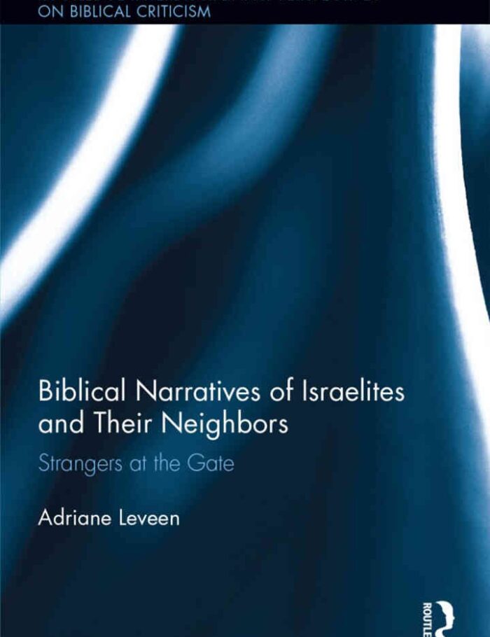 Biblical Narratives of Israelites and their Neighbors: Strangers at the Gate, 1st Edition