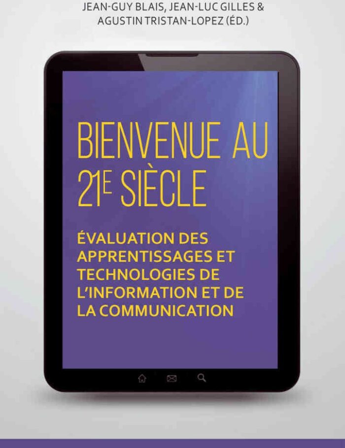 Bienvenue au 21 e siÃ¨cle: Ã‰valuation des apprentissages et technologies de linformation et de la communication, 1st Edition