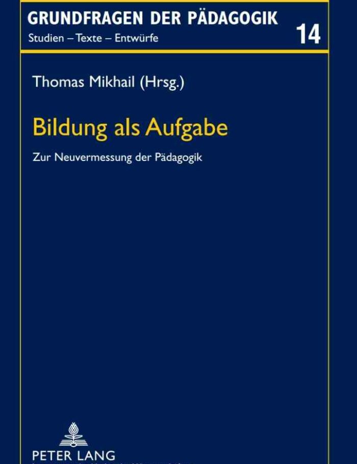 Bildung als Aufgabe: Zur Neuvermessung der Paedagogik