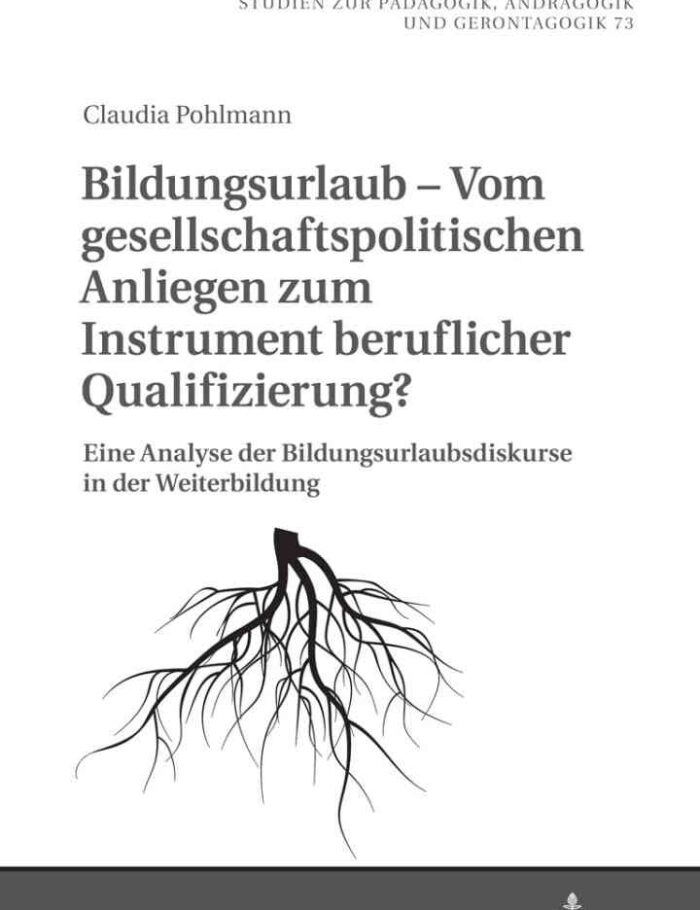 Bildungsurlaub â€“ Vom gesellschaftspolitischen Anliegen zum Instrument beruflicher Qualifizierung?: Eine Analyse der Bildungsurlaubsdiskurse in der Weiterbildung, 1st Edition