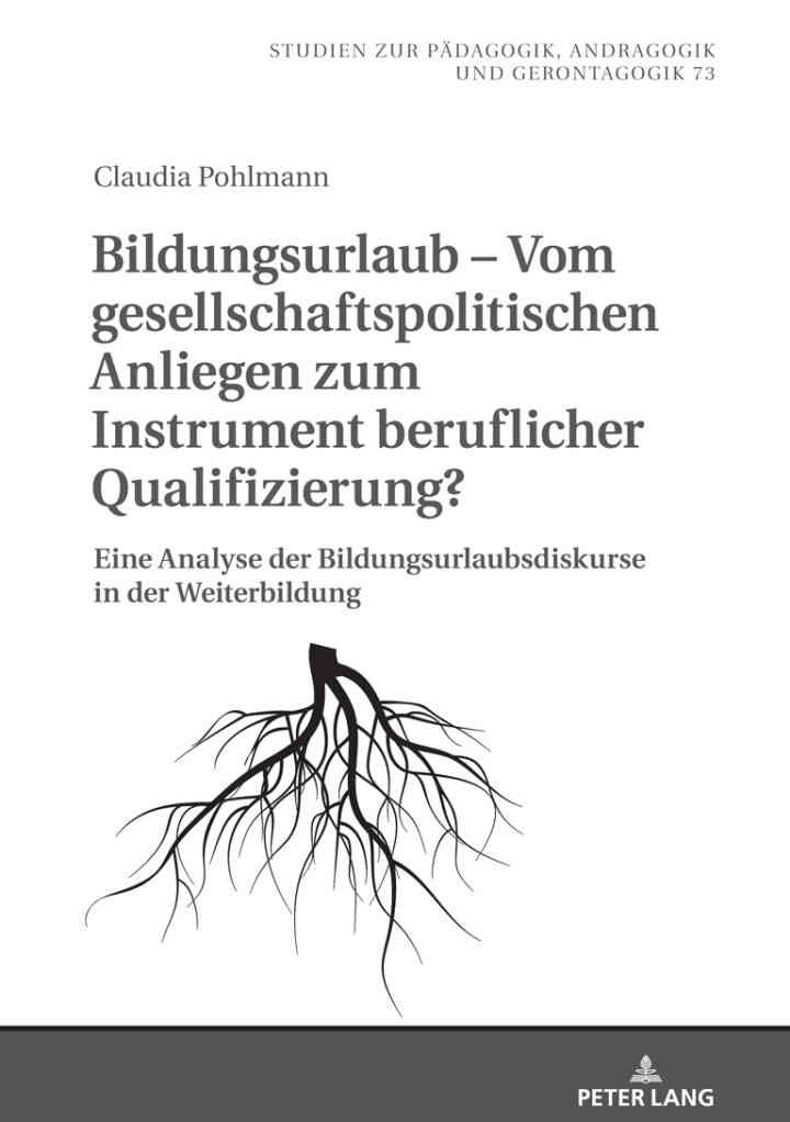 Bildungsurlaub â€“ Vom gesellschaftspolitischen Anliegen zum Instrument beruflicher Qualifizierung?: Eine Analyse der Bildungsurlaubsdiskurse in der Weiterbildung, 1st Edition
