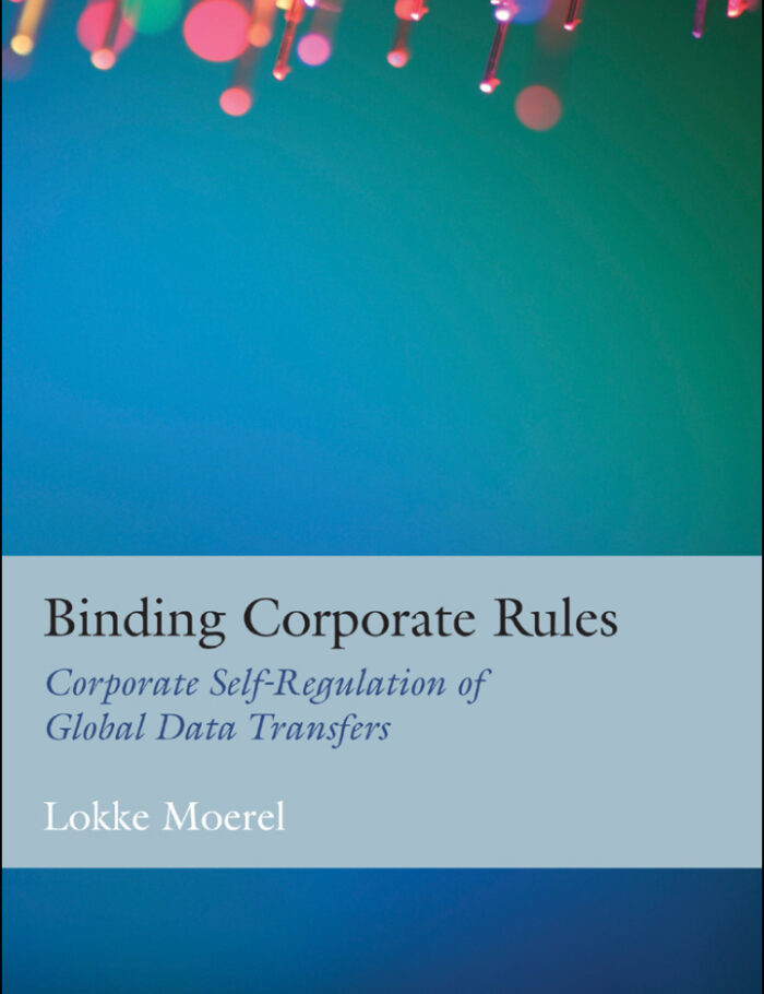 Binding Corporate Rules: Corporate Self-Regulation of Global Data Transfers