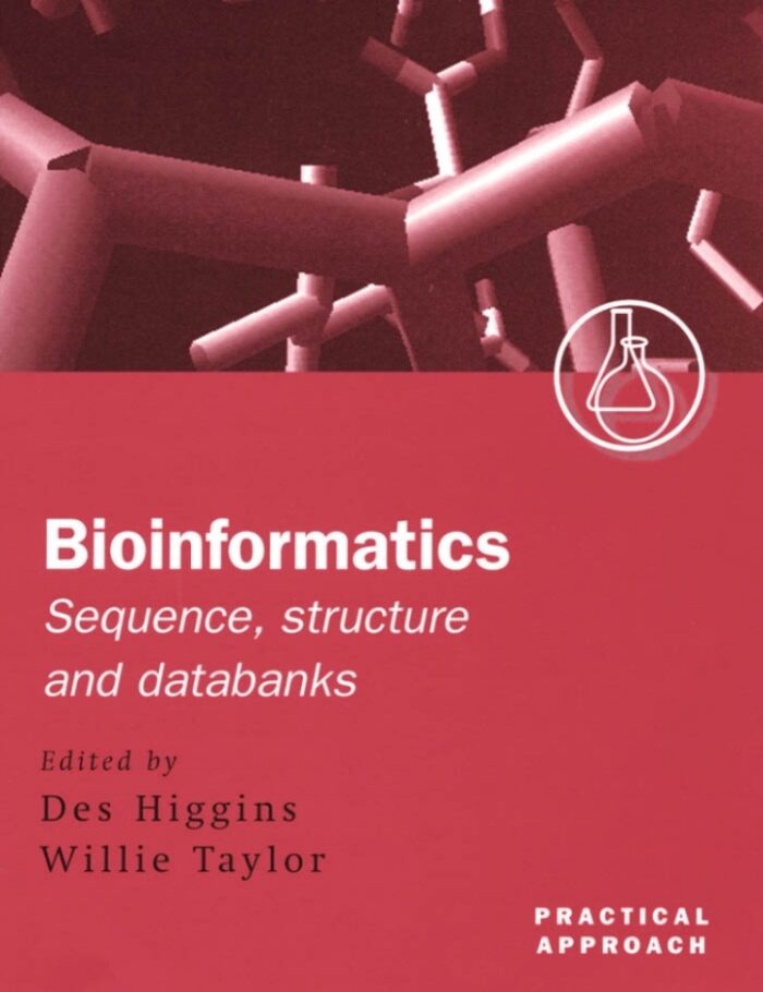Bioinformatics: Sequence, Structure and Databanks: A Practical Approach Bioinformatics: Sequence, Structure and Databanks: A Practical Approach