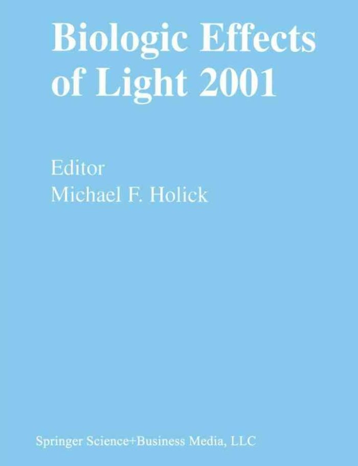 Biologic Effects of Light 2001: Proceedings of a Symposium Boston Massachusetts June 16?18 2001 Biologic Effects of Light 2001: Proceedings of a Symposium Boston Massachusetts June 16?18 2001