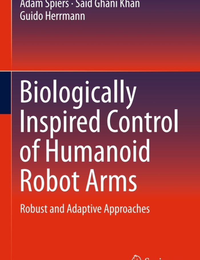 Biologically Inspired Control of Humanoid Robot Arms: Robust and Adaptive Approaches Biologically Inspired Control of Humanoid Robot Arms: Robust and Adaptive Approaches