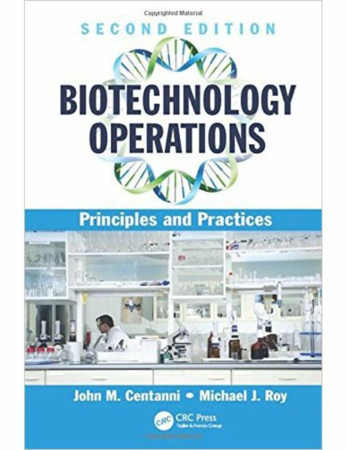 Biotechnology Operations: Principles and Practices, Second Edition Biotechnology Operations: Principles and Practices, Second Edition
