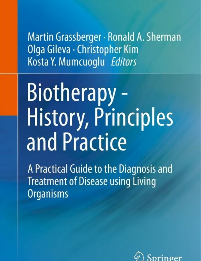 Biotherapy - History Principles and Practice: A Practical Guide to the Diagnosis and Treatment of Disease using Living Organisms