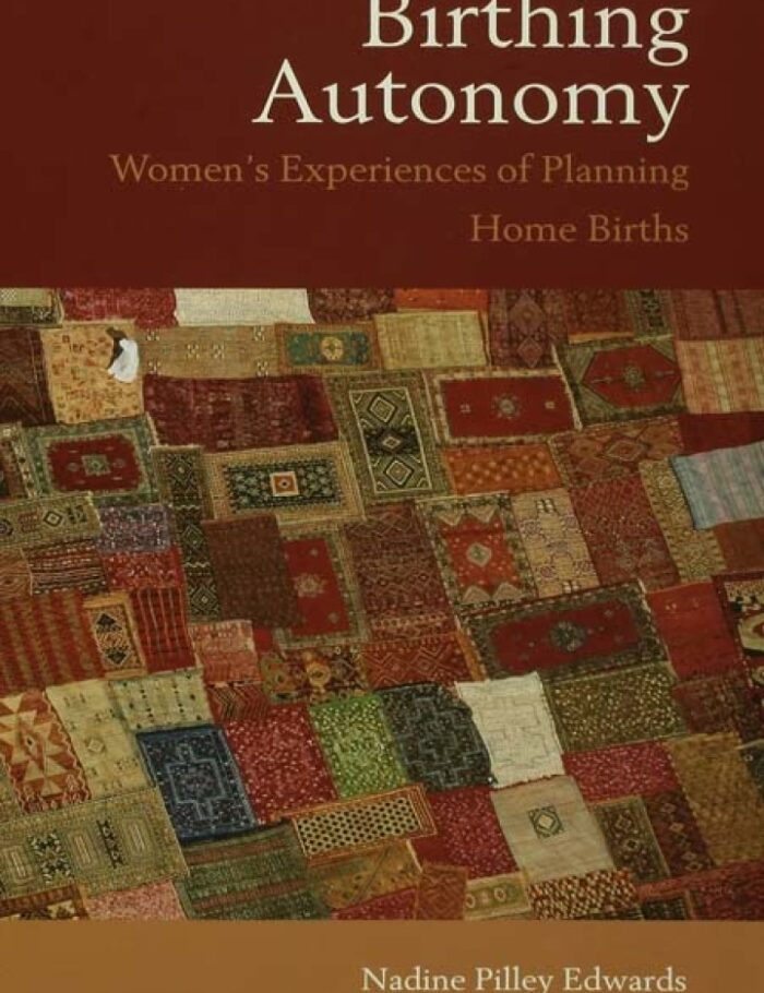Birthing Autonomy: Women's Experiences of Planning Home Births