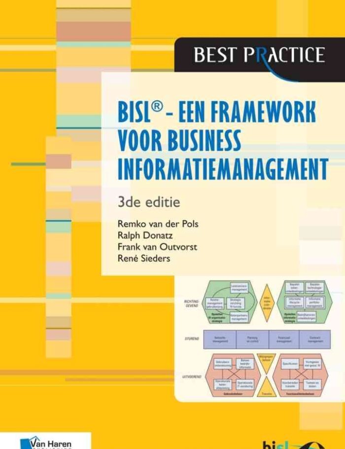 BiSL ® - Een Framework voor business informatiemanagement - 3de editie, 3rd Edition BiSL ® - Een Framework voor business informatiemanagement - 3de editie, 3rd Edition