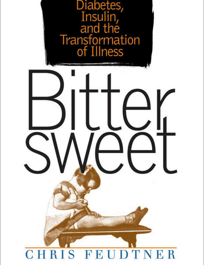 Bittersweet: Diabetes Insulin and the Transformation of Illness