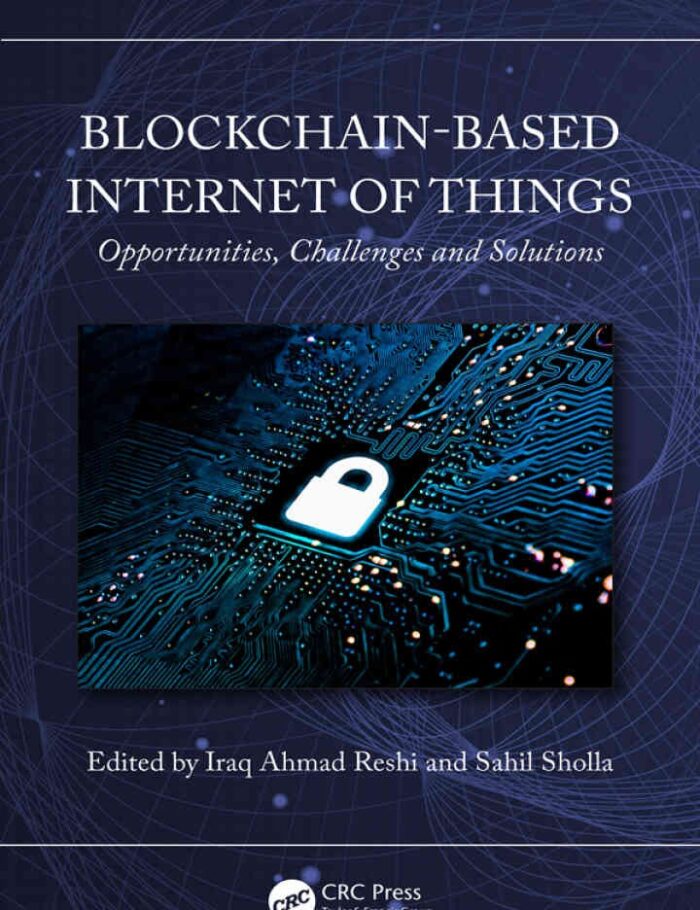 Blockchain-based Internet of Things: Opportunities, Challenges and Solutions, 1st Edition
