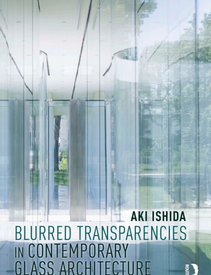 Blurred Transparencies in Contemporary Glass Architecture: Material Culture and Technology