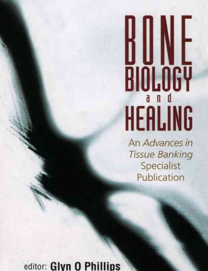 BONE BIOLOGY & HEALING (V1): An Advances in Tissue Banking Specialist Publication