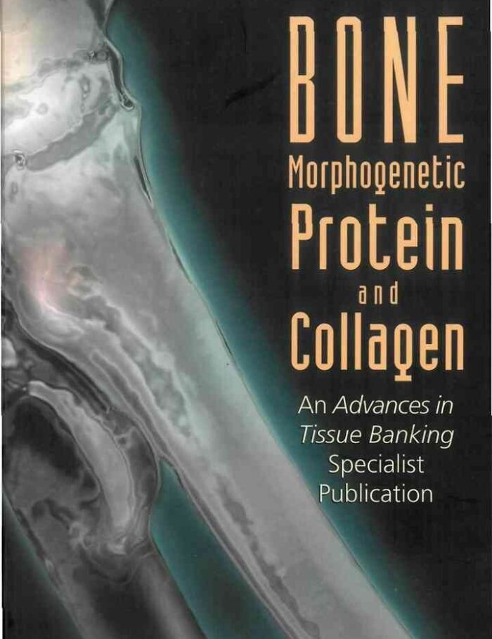 BONE MORPHOGENETIC PROTEIN& COLLAGEN(V2): An Advances in Tissue Banking Specialist Publication