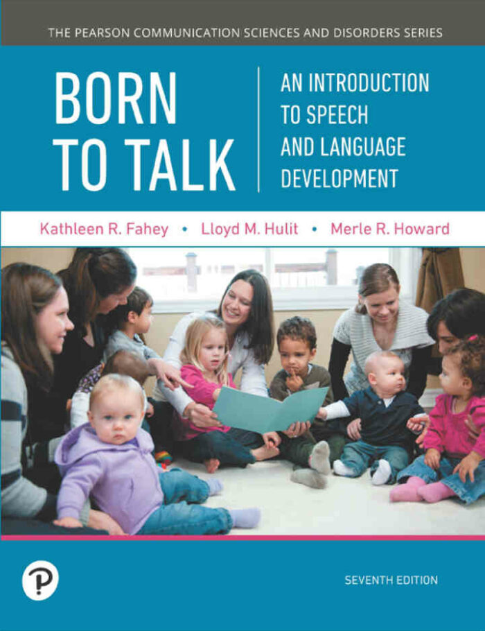 Born to Talk: An Introduction to Speech and Language Development, 7th Edition Born to Talk: An Introduction to Speech and Language Development, 7th Edition