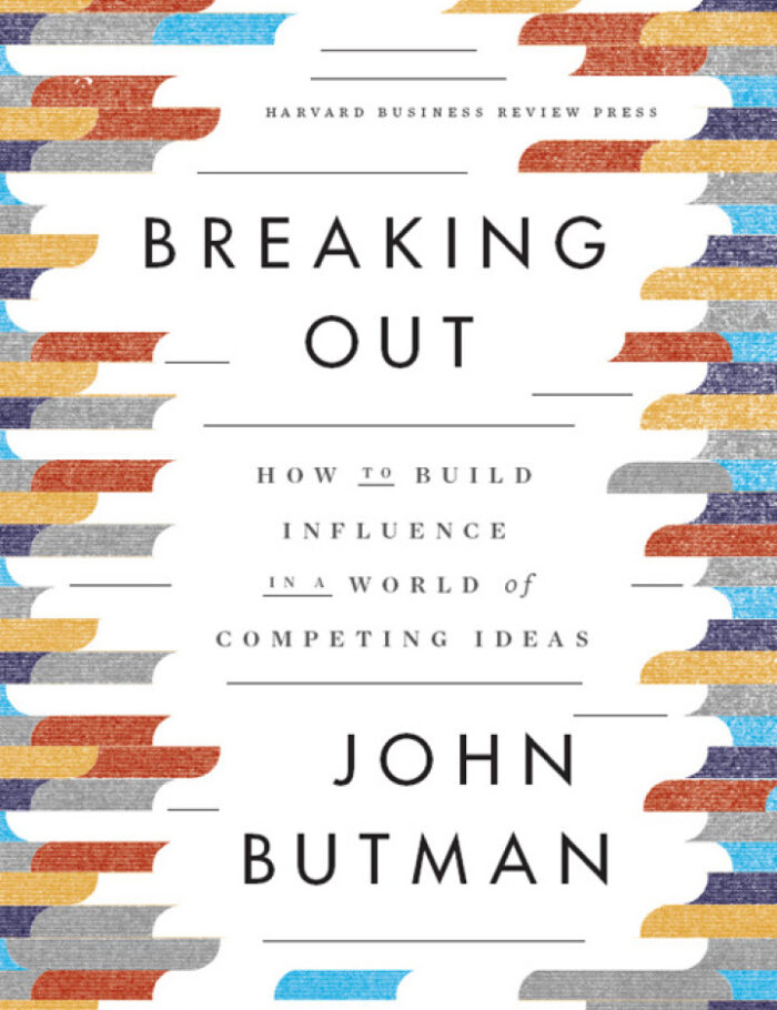 Breaking Out: How to Build Influence in a World of Competing Ideas