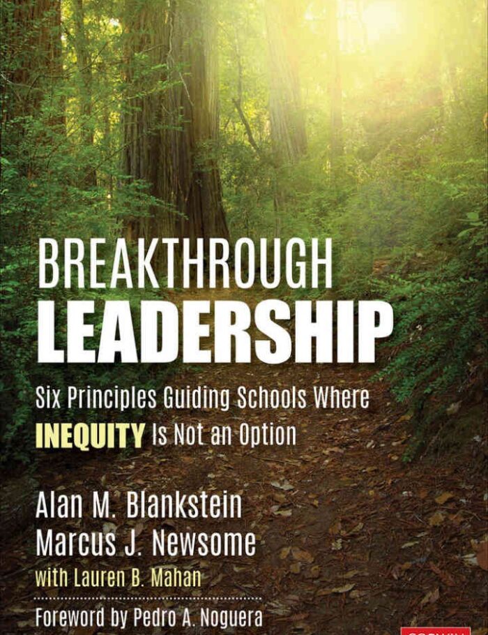 Breakthrough Leadership: Six Principles Guiding Schools Where Inequity Is Not an Option, 1st Edition