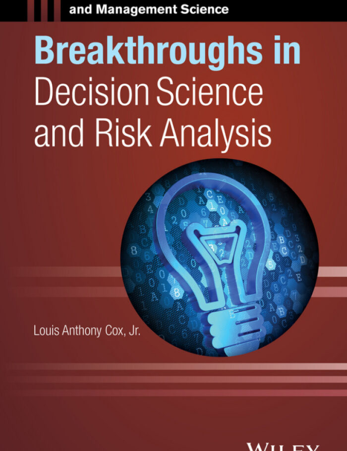 Breakthroughs in Decision Science and Risk Analysis Breakthroughs in Decision Science and Risk Analysis