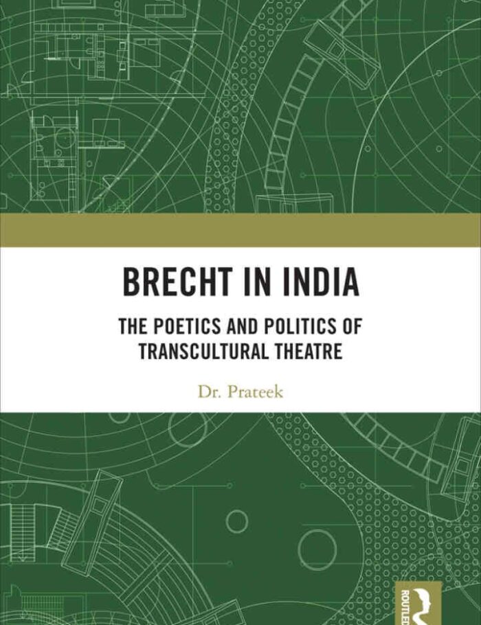 Brecht in India: The Poetics and Politics of Transcultural Theatre, 1st Edition