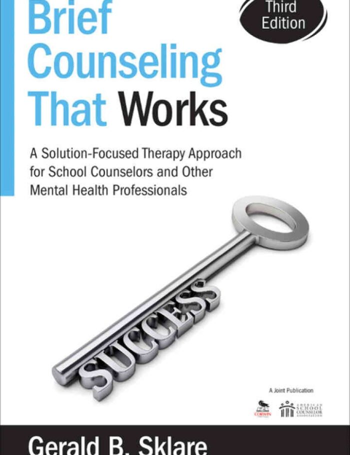 Brief Counseling That Works: A Solution-Focused Therapy Approach for School Counselors and Other Mental Health Professionals, 3rd Edition