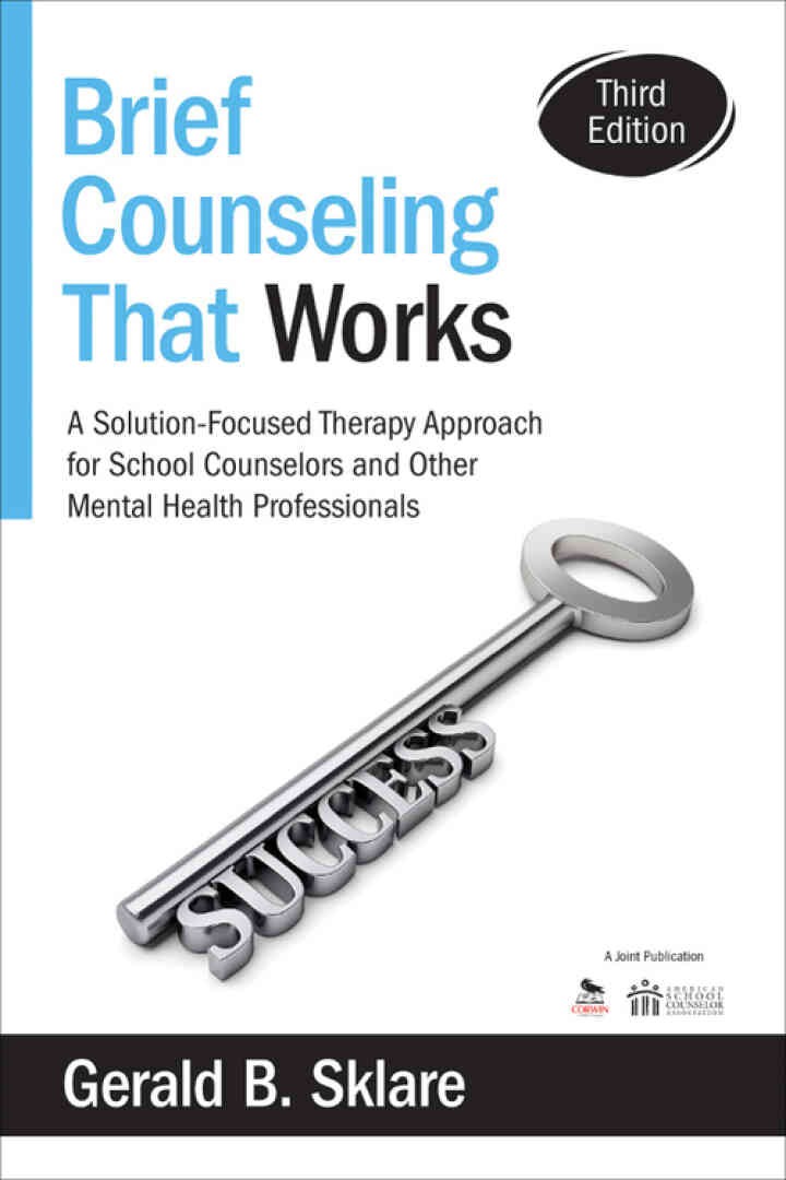 Brief Counseling That Works: A Solution-Focused Therapy Approach for School Counselors and Other Mental Health Professionals, 3rd Edition