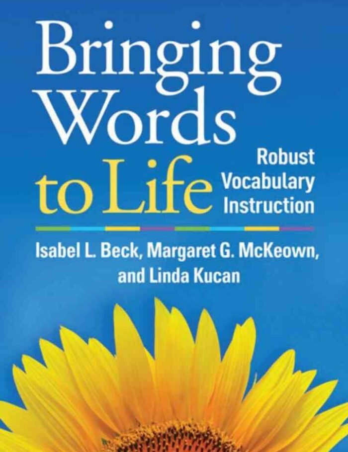 Bringing Words to Life: Robust Vocabulary Instruction