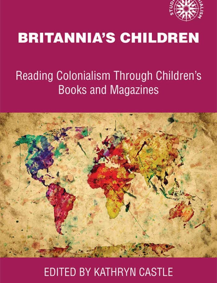 Britannia's children: Reading colonialism through children's books and magazines Britannia's children: Reading colonialism through children's books and magazines