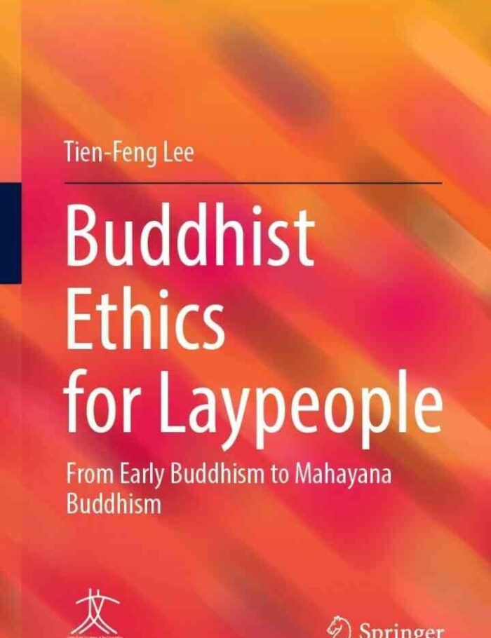 Buddhist Ethics for Laypeople: From Early Buddhism to Mahayana Buddhism Buddhist Ethics for Laypeople: From Early Buddhism to Mahayana Buddhism