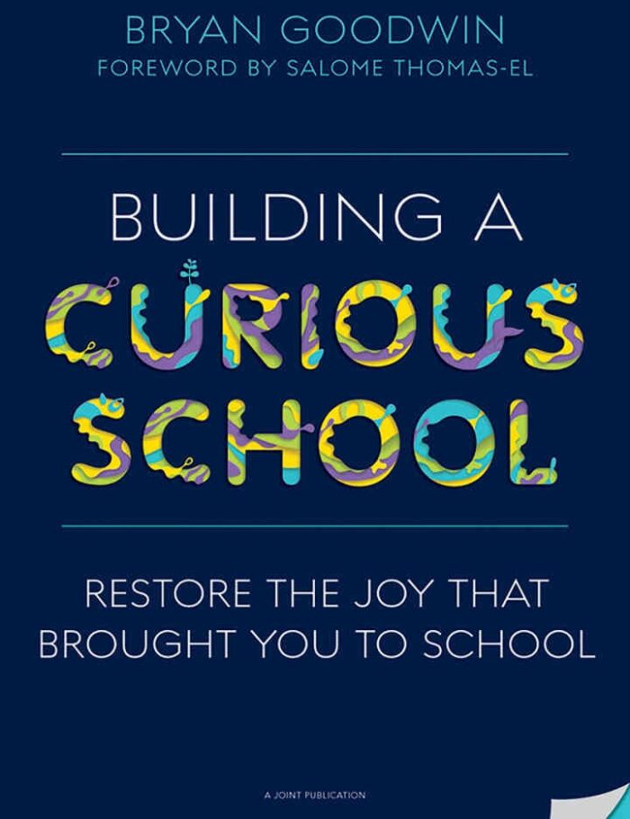 Building a Curious School: Restore the Joy That Brought You to School, 1st Edition