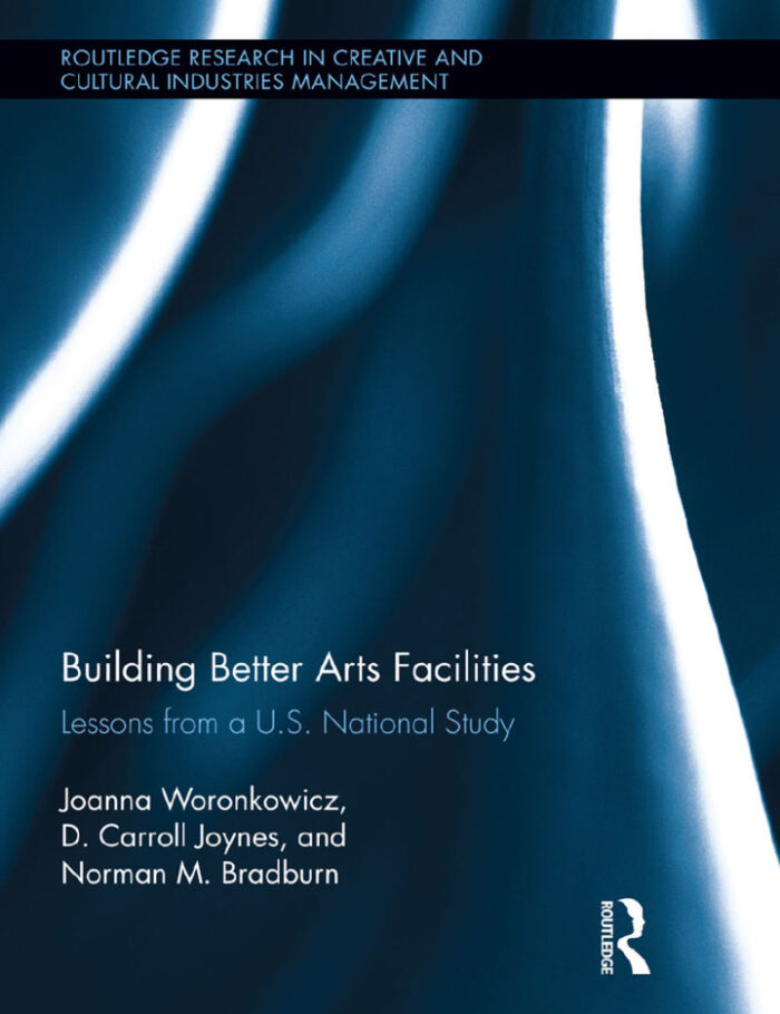 Building Better Arts Facilities: Lessons from a U.S. National Study. Building Better Arts Facilities: Lessons from a U.S. National Study.